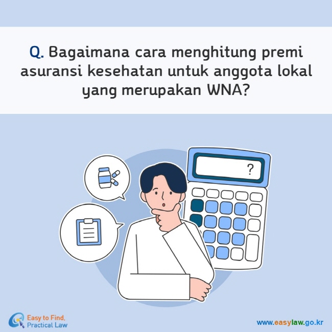 Q. Bagaimana cara menghitung premi asuransi kesehatan untuk anggota lokal yang merupakan WNA?